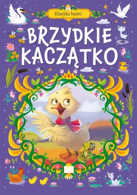 Klasyka baśni. Brzydkie kaczątko. Autor:   Praca zbiorowa. SmakLiter.pl Okładka książki Klasyka baśni. Brzydkie kaczątko