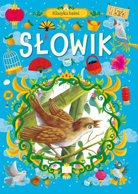 Klasyka baśni. Słowik. Autor:   Praca zbiorowa. SmakLiter.pl Okładka książki Klasyka baśni. Słowik