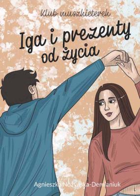 Okładka książki Klub muszkieterek. Iga i prezenty od życia