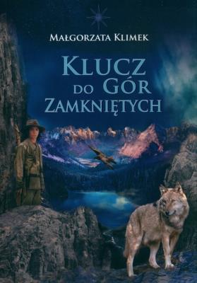 Klucz do gór zamkniętych. Autor: Klimek Małgorzata. SmakLiter.pl Okładka książki Klucz do gór zamkniętych