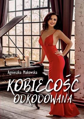 Kobiecość odkodowana. Autor: Makowska Agnieszka. SmakLiter.pl Okładka książki Kobiecość odkodowana