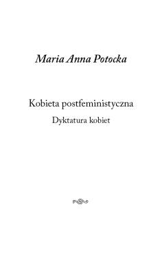 Kobieta postfeministyczna. Dyktatura kobiet. Autor: Potocka Maria Anna. SmakLiter.pl Okładka książki Kobieta postfeministyczna. Dyktatura kobiet