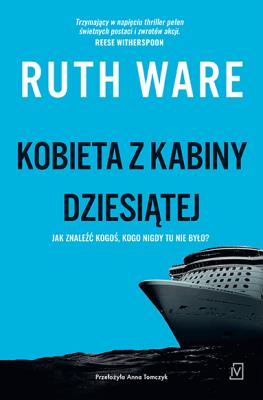 Kobieta z kabiny dziesiątej. Autor: Ruth Ware. SmakLiter.pl Okładka książki Kobieta z kabiny dziesiątej