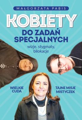 Okładka książki Kobiety do zadań specjalnych. Wizje, stygmaty, bilokacje