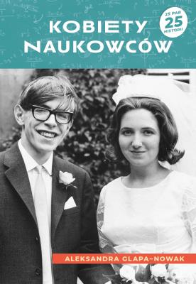 Kobiety naukowców. Autor: Aleksandra Glapa-Nowak. SmakLiter.pl Okładka książki Kobiety naukowców