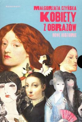 Kobiety z obrazów / Kobiety z obrazów Nowe historie. Autor: Czyńska Małgorzata. SmakLiter.pl Okładka książki Kobiety z obrazów / Kobiety z obrazów Nowe historie