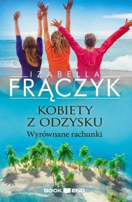 Kobiety z odzysku T.4 Wyrównane rachunki. Autor: Frączyk Izabella. SmakLiter.pl Okładka książki Kobiety z odzysku T.4 Wyrównane rachunki