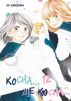 KOCHA, NIE KOCHA…. Tom 12. Autor: Io Sakisaka. SmakLiter.pl Okładka książki KOCHA, NIE KOCHA…. Tom 12