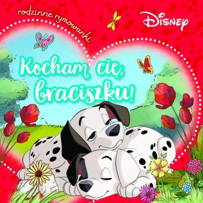 Kocham cię, braciszku! Rodzinne rymowanki. Disney. Autor: Aleksandra Górska. SmakLiter.pl Okładka książki Kocham cię, braciszku! Rodzinne rymowanki. Disney