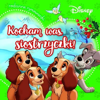 Kocham was, siostrzyczki! Rodzinne rymowanki. Disney. Autor: Aleksandra Górska. SmakLiter.pl Okładka książki Kocham was, siostrzyczki! Rodzinne rymowanki. Disney