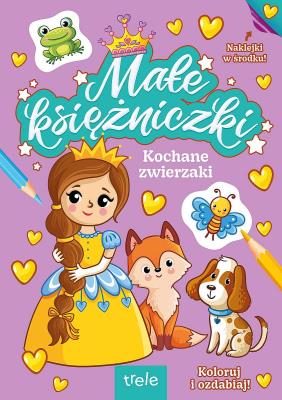Kochane zwierzaki. Małe księżniczki. Autor: Opracowanie zbiorowe. SmakLiter.pl Okładka książki Kochane zwierzaki. Małe księżniczki