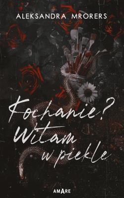 Kochanie? Witam w piekle. Autor: Aleksandra Mrorers. SmakLiter.pl Okładka książki Kochanie? Witam w piekle