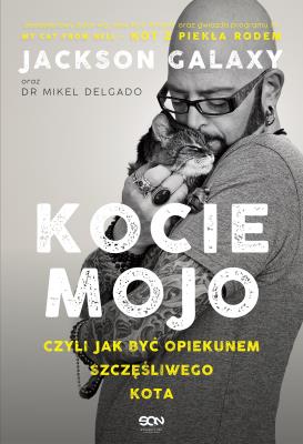Okładka książki Kocie mojo, czyli jak być opiekunem szczęśliwego kota wyd. 2