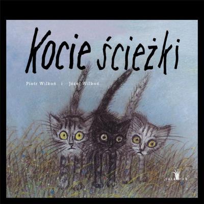 Kocie ścieżki. Autor: Piotr Wilkoń. SmakLiter.pl Okładka książki Kocie ścieżki