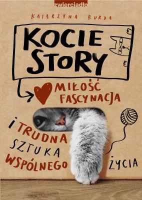Kocie story. Miłość, fascynacja i trudna sztuka wspólnego życia. Autor: Katarzyna Burda. SmakLiter.pl Okładka książki Kocie story. Miłość, fascynacja i trudna sztuka wspólnego życia