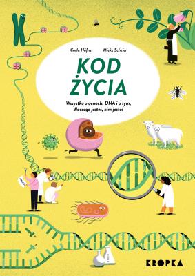 Kod życia. Wszystko o genach, DNA, i o tym dlaczego jesteś, kim jesteś. Autor: Hafner Carla, Mieke Scheier. SmakLiter.pl Okładka książki Kod życia. Wszystko o genach, DNA, i o tym dlaczego jesteś, kim jesteś