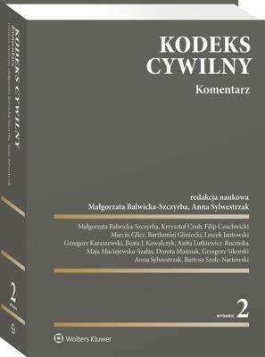Kodeks cywilny. Komentarz. Autor: Czub Krzysztof, Marcin Glicz, Gliniecki Bartłomiej, Maśniak Dorota, Sylwestrzak Anna, Balwicka-Szczyrba Małgorzata, Karaszewski Grzegorz, Sikorski Grzegorz, Maciejewska-Szałas Maja, Jantowski Leszek, Lutkiewicz-Rucińska Anita, Filip Czuchwicki, Bartosz Szolc-Nartowski, Kowalczyk Beata J.. SmakLiter.pl Okładka książki Kodeks cywilny. Komentarz