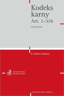 Kodeks karny. Art. 1-316. Komentarz. Autor: Gadecki Bartłomiej. SmakLiter.pl Okładka książki Kodeks karny. Art. 1-316. Komentarz