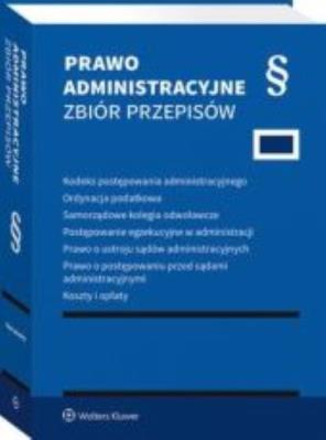 Kodeks postępowania administracyjnego. Ordynacja podatkowa. Samorządowe kolegia odwoławcze. Postępowanie egzekucyjne w administracji. Prawo o ustroju. Autor:   Praca zbiorowa. SmakLiter.pl Okładka książki Kodeks postępowania administracyjnego. Ordynacja podatkowa. Samorządowe kolegia odwoławcze. Postępowanie egzekucyjne w administracji. Prawo o ustroju