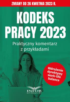 Kodeks Pracy 2023 Praktyczny komentarz. Autor:   Praca zbiorowa. SmakLiter.pl Okładka książki Kodeks Pracy 2023 Praktyczny komentarz