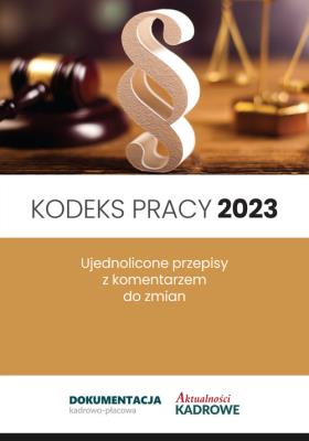 Okładka książki Kodeks pracy 2023 Ujednolicone przepisy z komentarzem do zmian