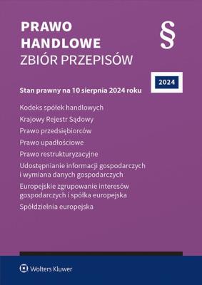 Kodeks spółek handlowych. Krajowy Rejestr Sądowy. Prawo przedsiębiorców. Prawo upadłościowe. Prawo restrukturyzacyjne. Udostępnianie informacji gospod. Autor: Opracowanie zbiorowe. SmakLiter.pl Okładka książki Kodeks spółek handlowych. Krajowy Rejestr Sądowy. Prawo przedsiębiorców. Prawo upadłościowe. Prawo restrukturyzacyjne. Udostępnianie informacji gospod