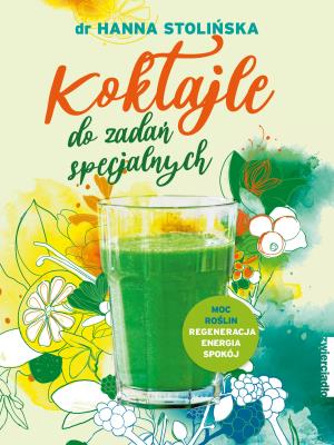 Koktajle do zadań specjalnych. Autor: Hanna Stolińska-Fiedorowicz. SmakLiter.pl Okładka książki Koktajle do zadań specjalnych