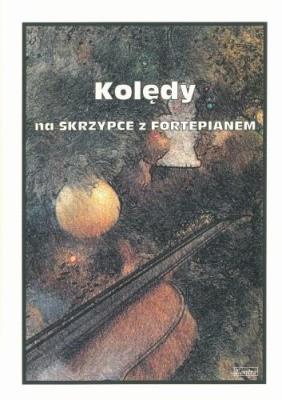 Kolędy na Skrzypce z Fortepianem. Autor: Małgorzata Kołłowicz. SmakLiter.pl Okładka książki Kolędy na Skrzypce z Fortepianem