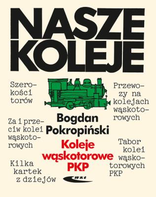 Koleje wąskotorowe PKP. Autor: Bogdan Pokropiński. SmakLiter.pl Okładka książki Koleje wąskotorowe PKP