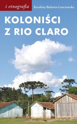 Koloniści z Rio Claro. Autor: Bielenin-Lenczowska Karolina. SmakLiter.pl Okładka książki Koloniści z Rio Claro