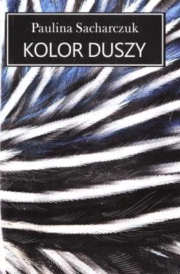 Kolor duszy. Autor: Paulina Sacharczuk. SmakLiter.pl Okładka książki Kolor duszy