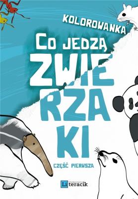 Kolorowanka: Co jedzą zwierzaki cz.1. Autor: Dawid Wysocki. SmakLiter.pl Okładka książki Kolorowanka: Co jedzą zwierzaki cz.1