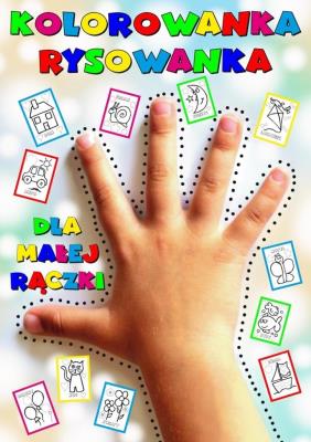 Kolorowanka rysowanka dla małej rączki. Uczę się. Autor: Wileńska Agnieszka. SmakLiter.pl Okładka książki Kolorowanka rysowanka dla małej rączki. Uczę się