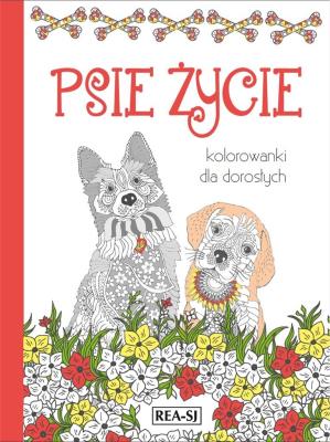 Kolorowanki dla dorosłych. Psie życie. Autor:   Praca zbiorowa. SmakLiter.pl Okładka książki Kolorowanki dla dorosłych. Psie życie