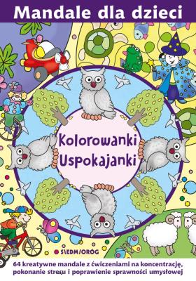 Kolorowanki uspokajanki. Mandale dla dzieci. Autor: Michałowska Tamara, Magdalena Gawrońska. SmakLiter.pl Okładka książki Kolorowanki uspokajanki. Mandale dla dzieci