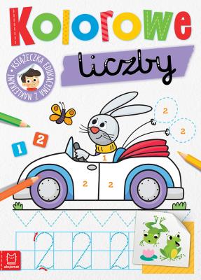 Kolorowe liczby. Edukacyjna książeczka. Autor: Bator Agnieszka, Monika Zubrycka. SmakLiter.pl Okładka książki Kolorowe liczby. Edukacyjna książeczka