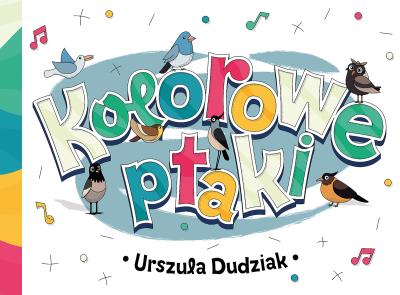 Kolorowe ptaki. Autor: Dudziak Urszula. SmakLiter.pl Okładka książki Kolorowe ptaki