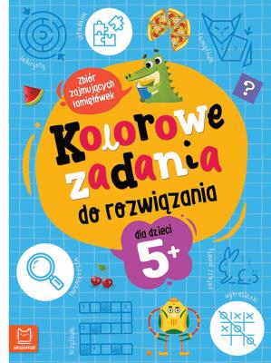 Okładka książki Kolorowe zadania do rozwiązania. Zbiór zajmujących łamigłówek dla dzieci 5+