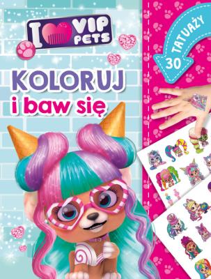 Koloruj i baw się. 30 tatuaży. I love VIP Pets. Autor: Siwak Ilona. SmakLiter.pl Okładka książki Koloruj i baw się. 30 tatuaży. I love VIP Pets