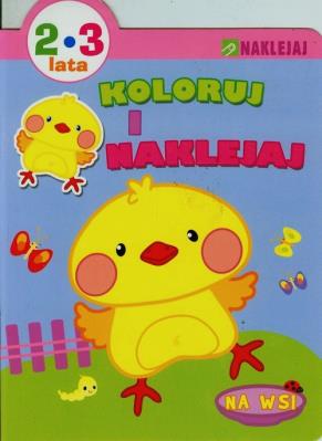 Okładka książki Koloruj i naklejaj. Na wsi 2-3 lata