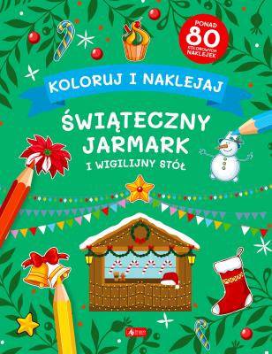 Koloruj i naklejaj. Świąteczny Jarmark i Wigilijny Stół (Fabulo). Autor: Opracowanie zbiorowe. SmakLiter.pl Okładka książki Koloruj i naklejaj. Świąteczny Jarmark i Wigilijny Stół (Fabulo)