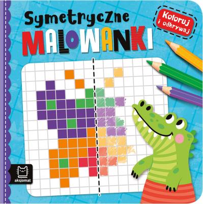 Okładka książki Koloruj i odkrywaj. Symetryczne kolorowanki