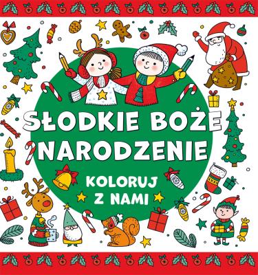 Koloruj z nami! Słodkie Boże Narodzenie. Autor:   Praca zbiorowa. SmakLiter.pl Okładka książki Koloruj z nami! Słodkie Boże Narodzenie