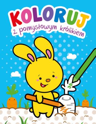 Okładka książki Koloruj z pomysłowym królikiem