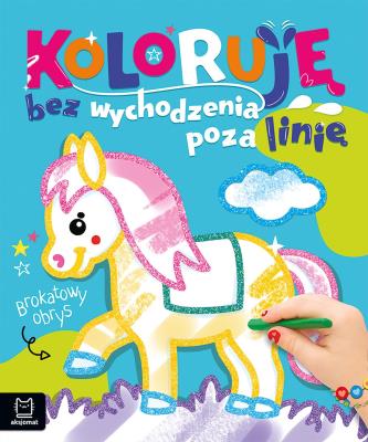 Koloruję bez wychodzenia poza linię. Brokatowy obrys. Z konikiem. Autor: Podgórska Anna. SmakLiter.pl Okładka książki Koloruję bez wychodzenia poza linię. Brokatowy obrys. Z konikiem
