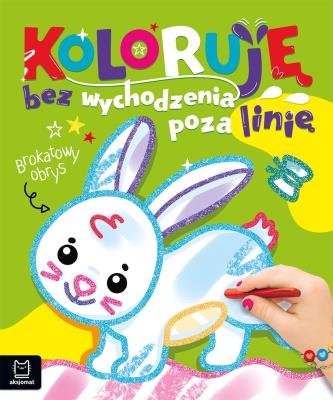Koloruję bez wychodzenia poza linię. Brokatowy obrys. Z zajączkiem. Autor: Podgórska Anna. SmakLiter.pl Okładka książki Koloruję bez wychodzenia poza linię. Brokatowy obrys. Z zajączkiem