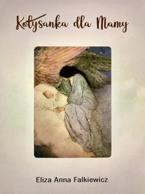 Kołysanka dla mamy. Autor: Anna Falkiewicz. SmakLiter.pl Okładka książki Kołysanka dla mamy