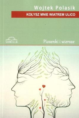 Kołysz mnie wiatrem ulico. Autor: Wojtek Polasik. SmakLiter.pl Okładka książki Kołysz mnie wiatrem ulico