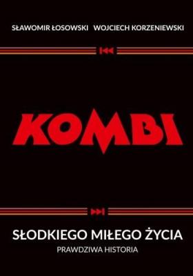Okładka książki KOMBI. Słodkiego miłego życia. Prawdziwa historia wyd. 2