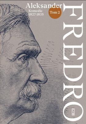 Komedie (1827-1835) Tom 2. Autor: Fredro Aleksander. SmakLiter.pl Okładka książki Komedie (1827-1835) Tom 2